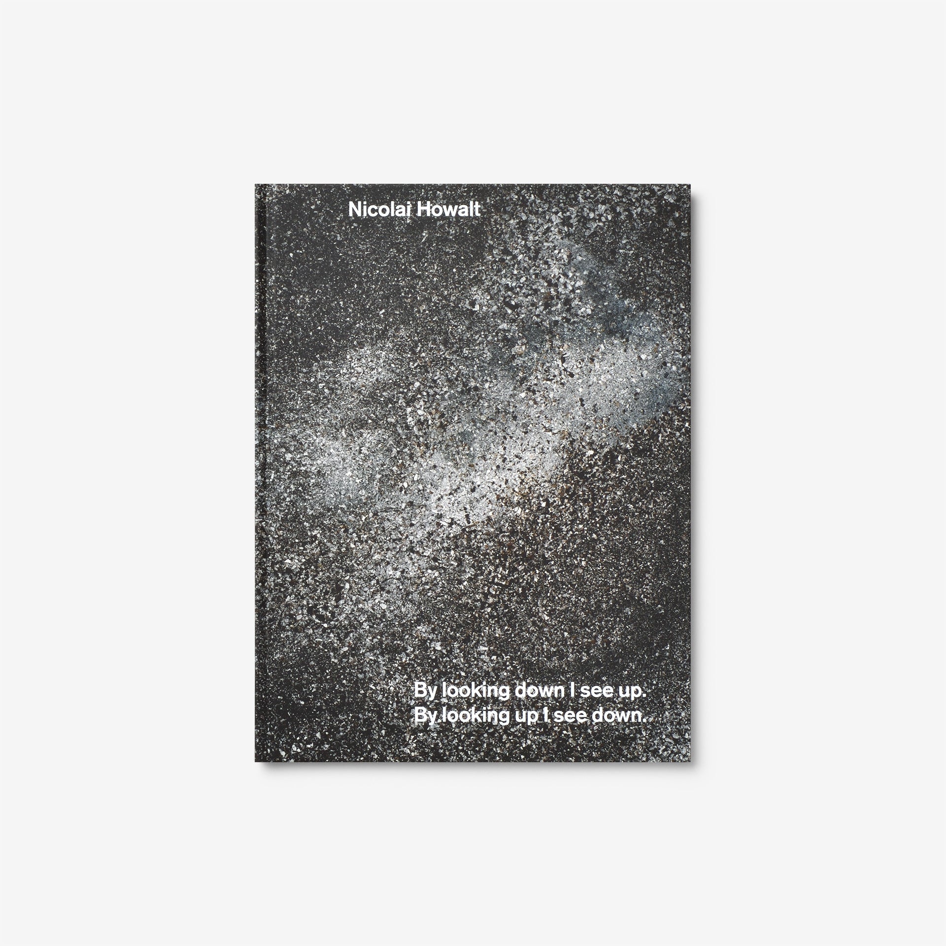 Nicolai Howalt: By looking down I see up. By looking up I see down.