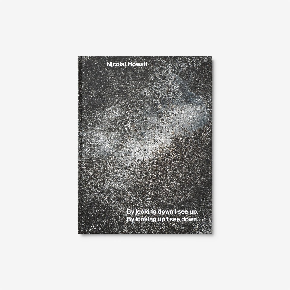 Nicolai Howalt: By looking down I see up. By looking up I see down.