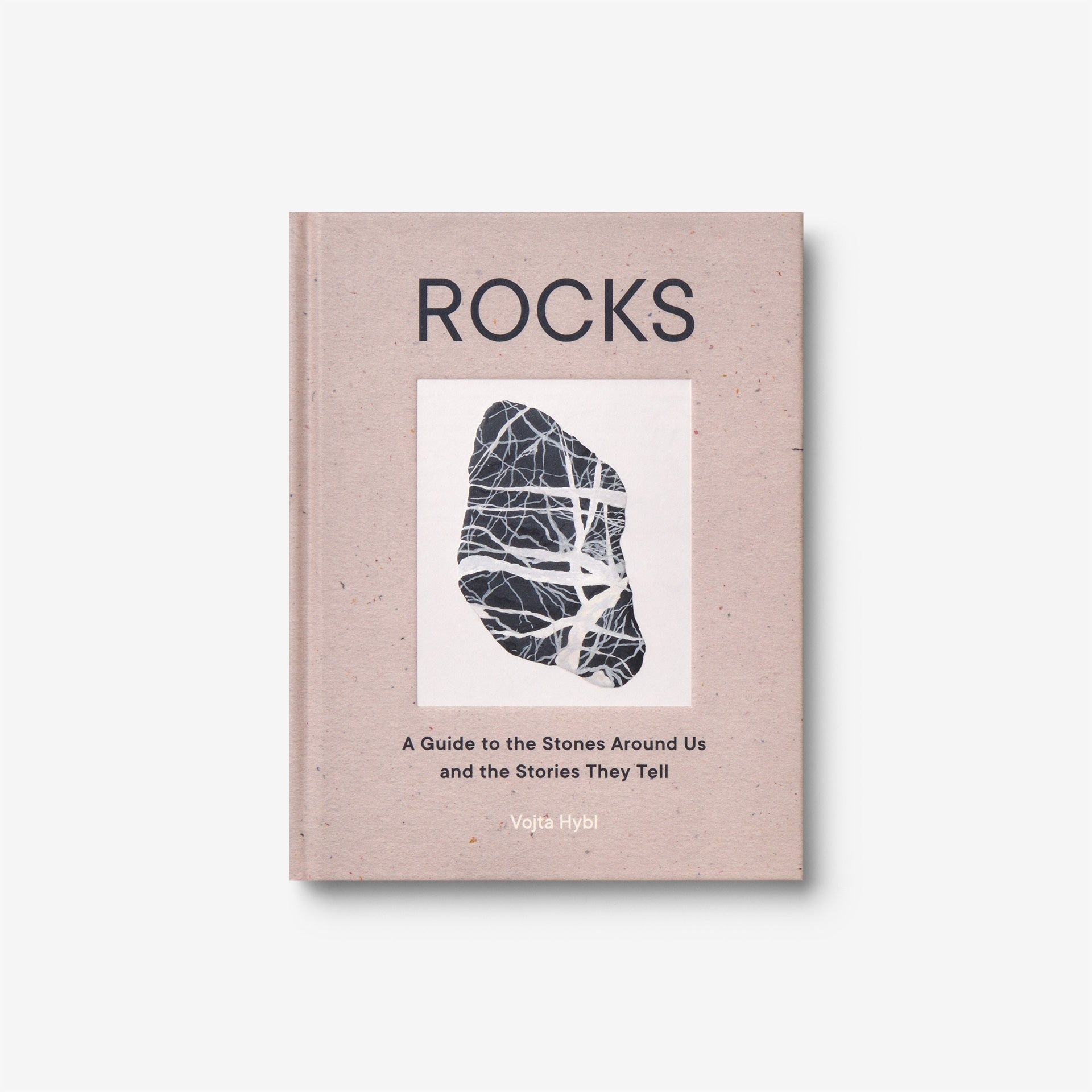 Rocks: A Guide to the Stones Around Us and the Stories They Tell