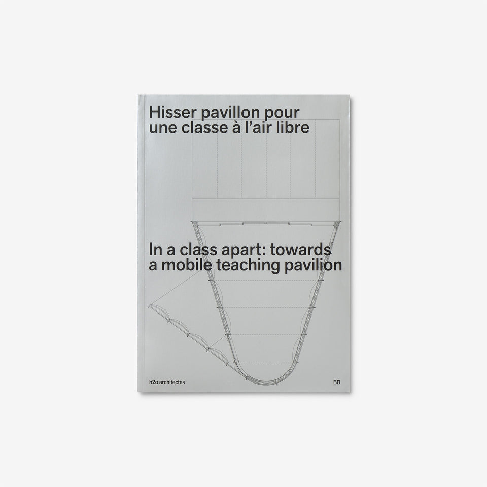 h2o architectes: In a Class Apart. Towards a Mobile Teaching Pavilion