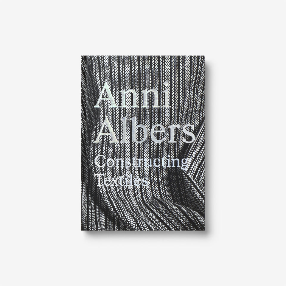 Anni Albers: Constructing Textiles
